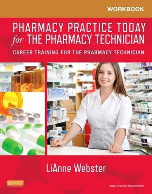 Workbook for Pharmacy Practice Today for the Pharmacy Technician - LiAnne C. Webster