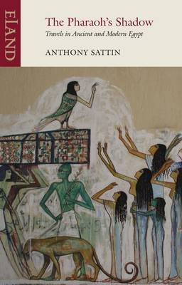 The Pharaoh's Shadow - Anthony Sattin