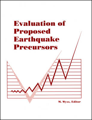 Evaluation of Proposed Earthquake Precursors - M Wyss