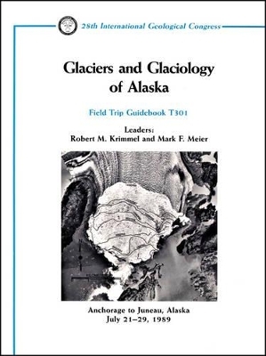 Glaciers and Glaciology of Alaska - Robert M Krimmel, Mark F Meier