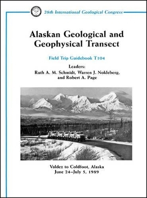 Alaskan Geological and Geophysical Transect - Ruth A M Schmidt, Warren J Nokleberg, Robert A Page