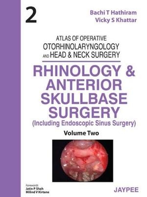 Atlas of Operative Otorhinolaryngology and Head & Neck Surgery: Rhinology and Anterior Skullbase Surgery - Bachi T Hathiram, Vicky S Khattar