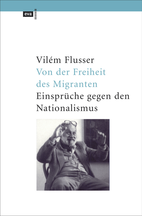 Von der Freiheit des Migranten - Vilém Flusser