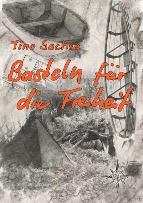 Basteln für die Freiheit - Tino Sachse