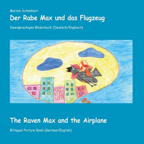 Der Rabe Max und das Flugzeug - Marion Schönherr