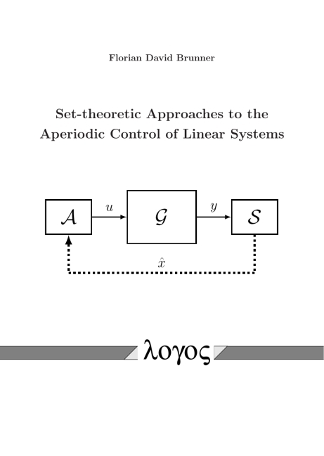 Set-theoretic Approaches to the Aperiodic Control of Linear Systems - Florian D. Brunner