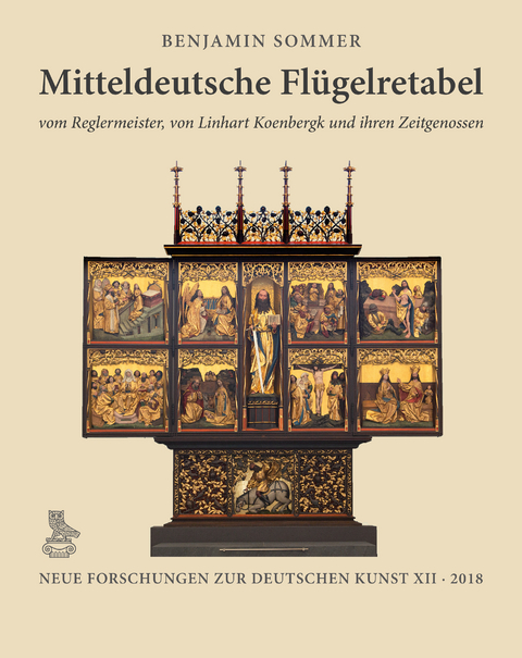 Mitteldeutsche Flügelretabel vom Reglermeister, von Linhart Koenbergk und ihren Zeitgenossen - Benjamin Sommer