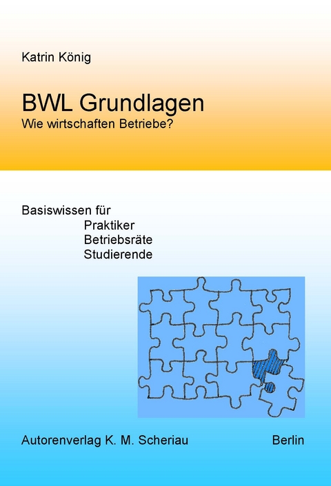 BWL Grundlagen - Wie wirtschaften Betriebe? - König Katrin