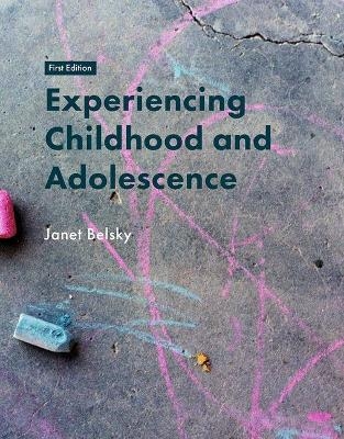 Experiencing Childhood and Adolescence - Janet Belsky