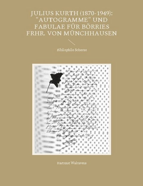 Julius Kurth (1870-1949): "Autogramme" und Fabulae für Börries Frhr. von Münchhausen - Hartmut Walravens