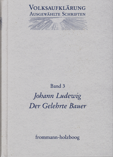 Volksaufklärung - Ausgewählte Schriften / Band 3: Johann Ludewig (1715-1760) - Johann Ludewig