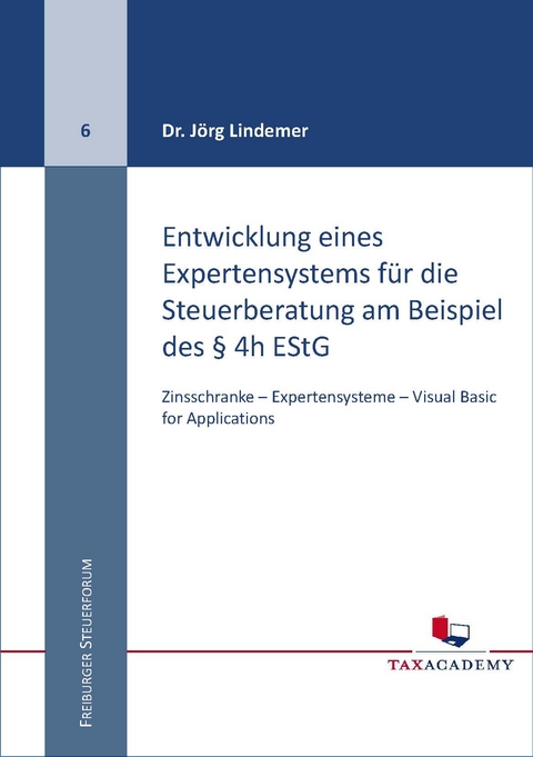 Entwicklung eines Expertensystems für die Steuerberatung am Beispiel des § 4h EStG - Jörg Dr. Lindemer