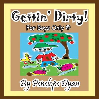 Gettin' Dirty! for Boys Only (R) - Penelope Dyan