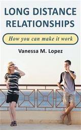 Long Distance Relationships: How you can make them work - Vanessa M. Lopez