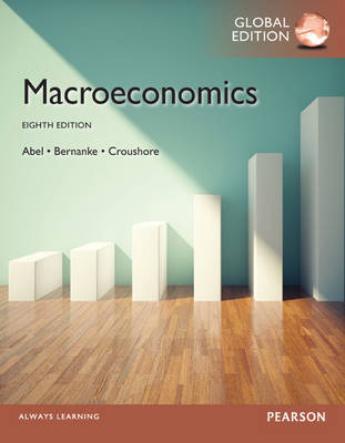 Macroeconomics, Global Edition - Andrew Abel, Ben Bernanke, Dean Croushore