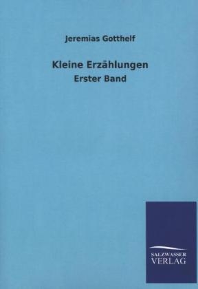 Kleine Erzählungen. Bd.1 - Jeremias Gotthelf