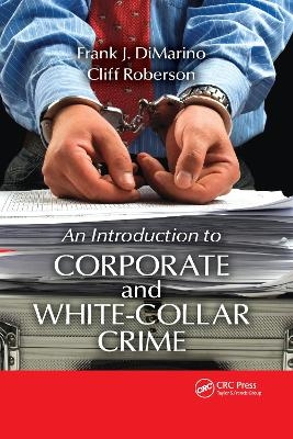 Introduction to Corporate and White-Collar Crime - Frank J. DiMarino, Cliff Roberson