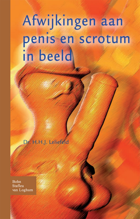 Afwijkingen Aan Penis En Scrotum in Beeld - H H J Leliefeld