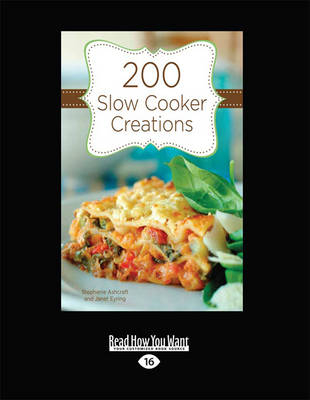 200 Slow Cooker Creations - Stephanie Ashcraft and Janet Eyring