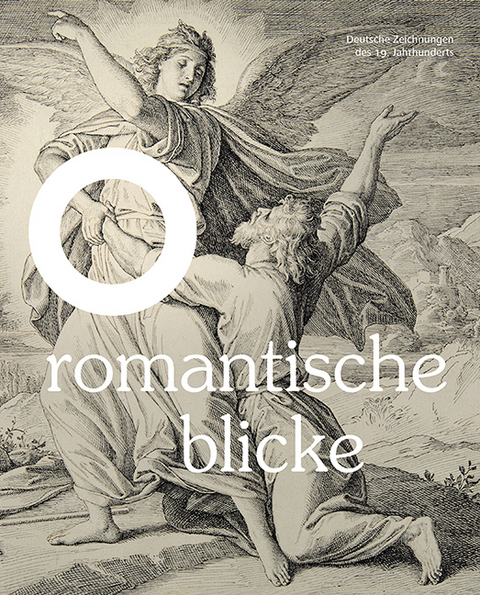 Romantische Blicke – Deutsche Zeichnungen des 19. Jahrhunderts - 