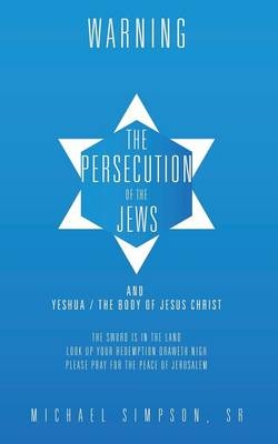 The Persecution of the Jews - Michael Simpson  Sr