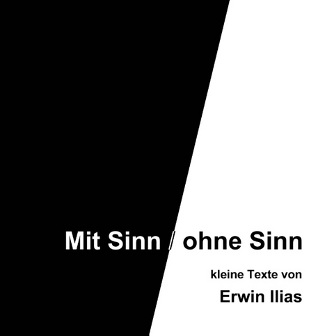 Mit Sinn / ohne Sinn - Erwin Ilias
