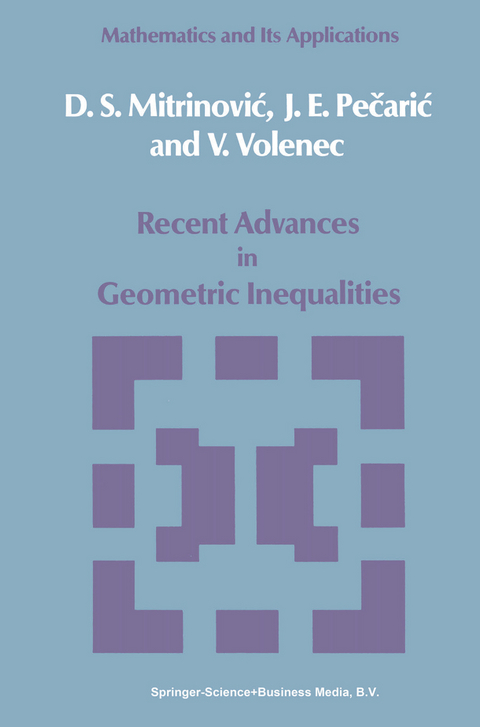 Recent Advances in Geometric Inequalities - Dragoslav S. Mitrinovic, J. Pecaric, V. Volenec