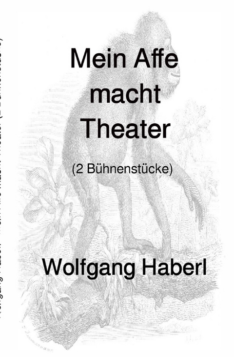 Mein Affe macht Theater - Wolfgang Haberl