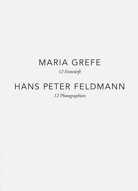 Maria Grefe - 12 Entwürfe, Hans Peter Feldmann - 12 Photographien