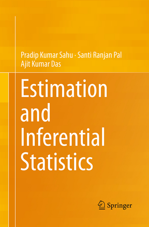 Estimation and Inferential Statistics - Pradip Kumar Sahu, Santi Ranjan Pal, Ajit Kumar Das