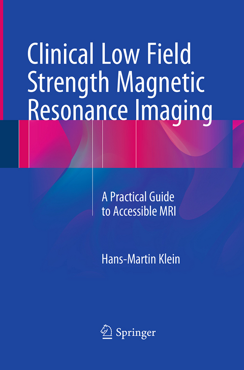 Clinical Low Field Strength Magnetic Resonance Imaging - Hans-Martin Klein