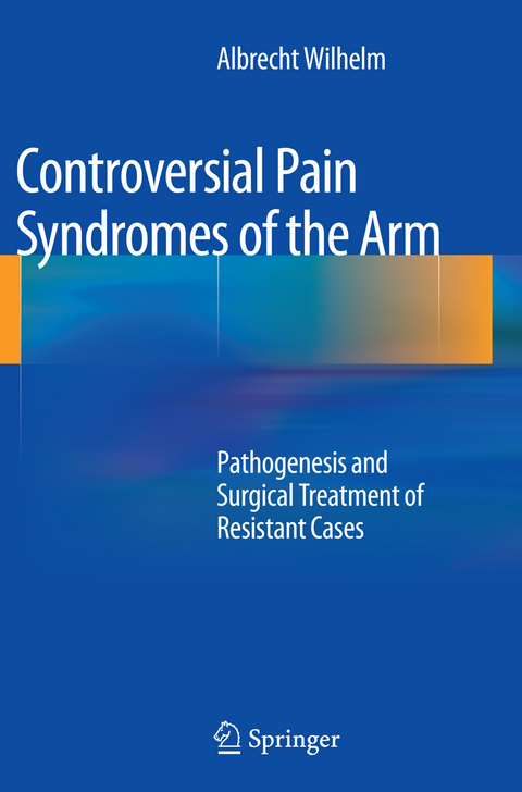 Controversial Pain Syndromes of the Arm - Albrecht Wilhelm