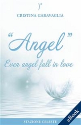 Angel - Even angel fall in love - Cristina Garavaglia