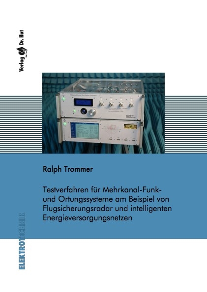 Testverfahren für Mehrkanal-Funk- und Ortungssysteme am Beispiel von Flugsicherungsradar und intelligenten Energieversorgungsnetzen - Ralph Trommer