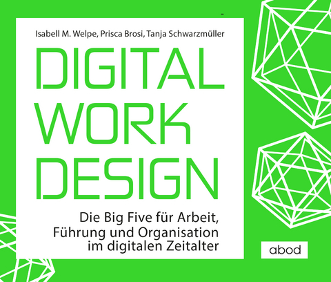 Digital Work Design - Isabell M. Welpe, Prisca Brosi, Tanja Schwarzmüller