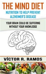 Mind Diet, Nutrition to Help Prevent Alzheimer's Disease -  Victor R. Ramos