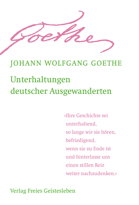 Unterhaltungen deutscher Ausgewanderten - Johann Wolfgang von Goethe