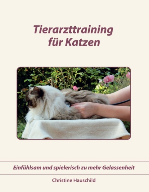 Tierarzttraining für Katzen - Christine Hauschild