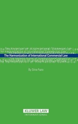 The Harmonization of International Commercial Law - Silvia Fazio