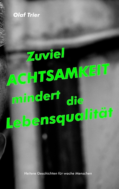 Zuviel Achtsamkeit mindert die Lebensqualität - Olaf Trier