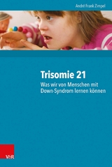 Trisomie 21 - Was wir von Menschen mit Down-Syndrom lernen können -  André Frank Zimpel