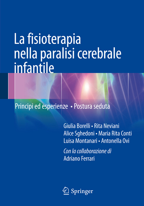 La fisioterapia nella paralisi cerebrale infantile - Giulia Borelli, Rita Neviani, Alice Sghedoni, Maria Rita Conti, Luisa Montanari