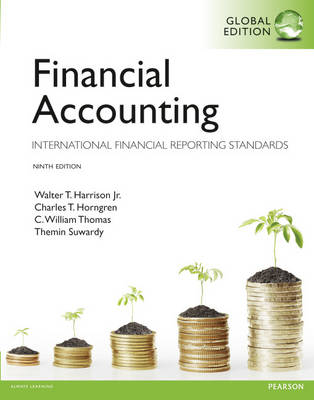 Financial Accounting: Global Edition - Walter T Harrison, Charles Horngren, Bill Thomas, Themin Suwardy
