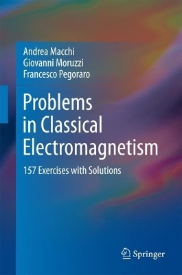 Problems in Classical Electromagnetism - Andrea Macchi, Giovanni Moruzzi, Francesco Pegoraro