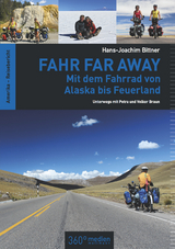 Fahr Far Away: Mit dem Fahrrad von Alaska bis Feuerland - Hans-Joachim Bittner