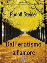 Dall'erotismo all'amore - Rudolf Steiner