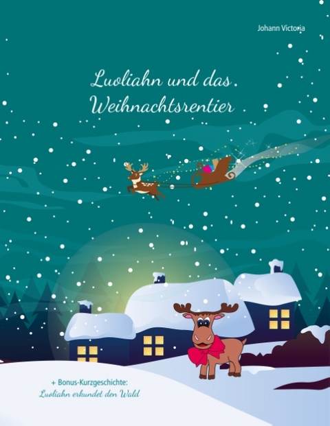 Luoliahn und das Weihnachtsrentier - Johann Victoria