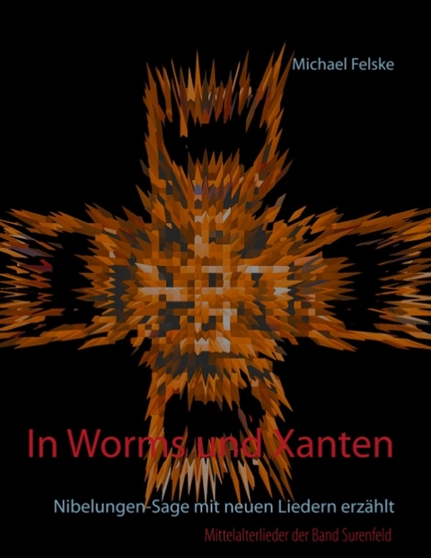 In Worms und Xanten - Michael Felske