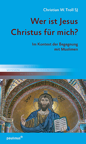 Wer ist Jesus Christus für mich? - Christian W. Troll SJ