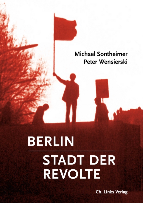 Berlin – Stadt der Revolte - Michael Sontheimer, Peter Wensierski